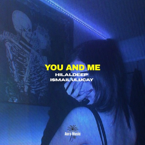 هیلال دیپ You And Me هیلال دیپ You And Me